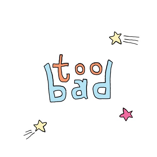 too bad