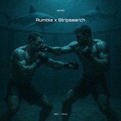 Rumble x Stripsearch / NA•RO Mash