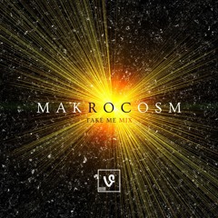 Makrocosm (Take Me Mix)