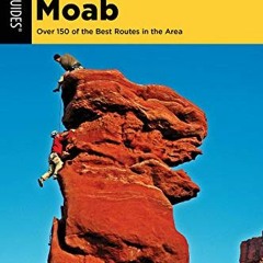 [ACCESS] EPUB KINDLE PDF EBOOK Best Climbs Moab: Over 150 Of The Best Routes In The A