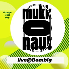 Mukkonaut - Der Weg (live@Bombig)