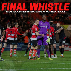 FINAL WHISTLE | Doncaster Rovers v Wrexham