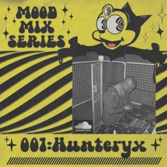 Mood Mix Series 001 - Hunteryx