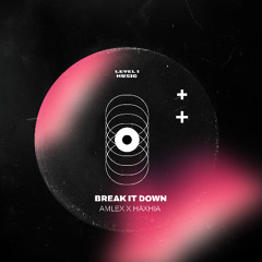 Amlex x Haxhia - Break It Down