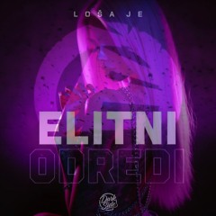 ELITNI ODREDI – Loša Je (7Scratch Remix)