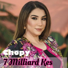 Chopy  7 Milliard Kes_ چوپی فتاح  7 میلیارد کس