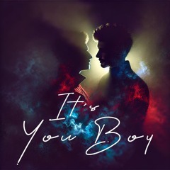 It's You Boy  (Explicit)