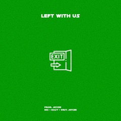 Left With Us (Prod. Jaycee)