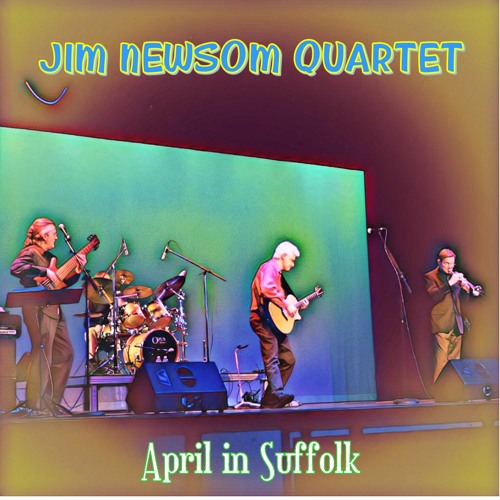 Jim Newsom Quartet - April in Suffolk