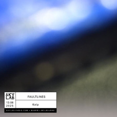 Faultlines E45 - kelp