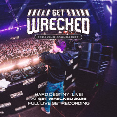 Hard Destiny LIVE @ Get Wrecked 2025