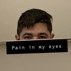 Pain In My Eyes