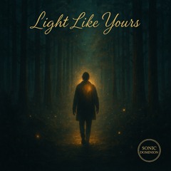 LIGHT LIKE YOURS