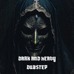 Dark Heavy Dubstep