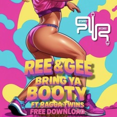 REE & GEE - Bring Ya Booty Ft Ragga Twins