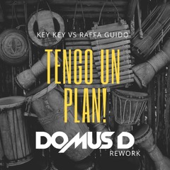 Tengo Un Plan (Domus D Rework) - Key Key Vs Raffa Guido