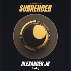 The Soundlovers - Surrender (Alexander Jr Bootleg)