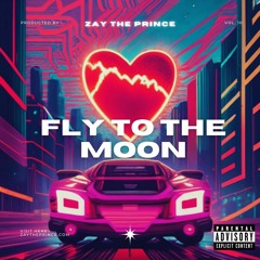 Fly To The Moon  -ZayThePrince
