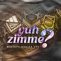 YZM / YUH ZIMME? - Dancehall Mixtape by Aleo 002