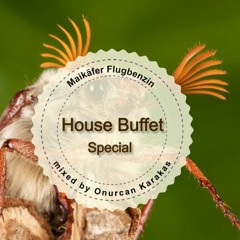 House Buffet Spezial - Maikäfer Flugbenzin -- mixed by Onurcan Karakas