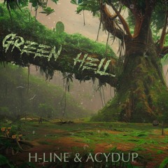 H-Line & Acydup - Green Hell