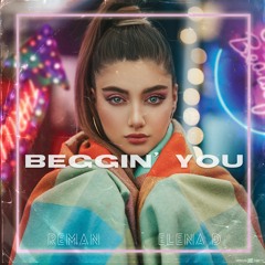 ReMan feat. Elena D - Beggin' You