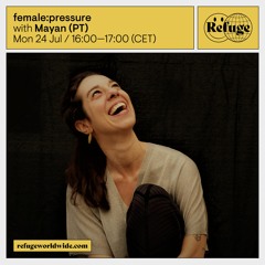 Refuge Worldwide | female:pressure - Mayan (PT)