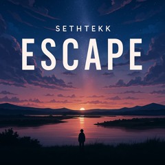 Escape - Sethtekk (Original Mix) (Free Download)