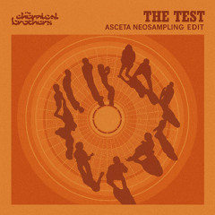 Chemical Brothers - The Test (Asceta Neosampling Edit) [2018]