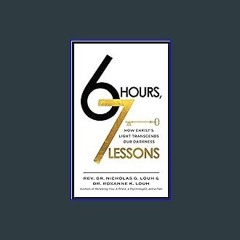 Read ebook [PDF] ❤ 6 Hours, 7 Lessons: How Christ's Light Transcends Our Darkness Pdf Ebook