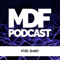 MDF podcact #105 - DroN© [MfG Recordz]
