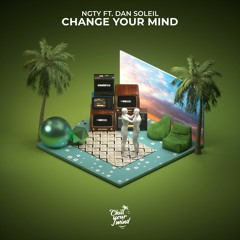 NGTY - Change Your Mind (feat. Dan Soleil)