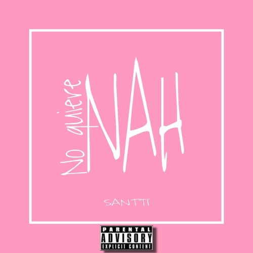 Santti - No quiere Nah.