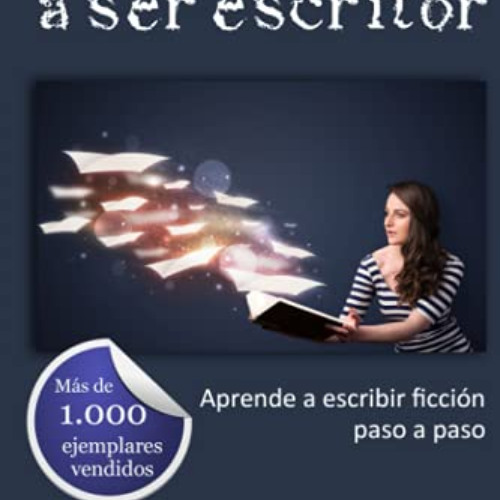 FREE PDF 📌 Atrévete a ser escritor: Aprende a escribir ficción paso a paso (Libros p