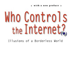 DOWNLOAD PDF 📩 Who Controls the Internet?: Illusions of a Borderless World by  Jack