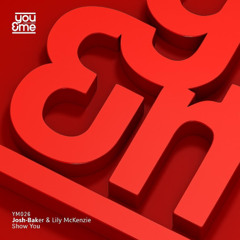 Show You - Josh Baker & Lily McKenzie (Unreleased)