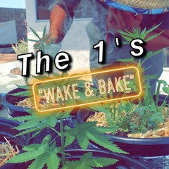 Wake And Bake By The1's (Chase1AndSavier1)