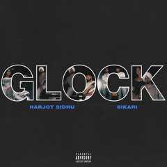 GLOCK | HARJOT SIDHU | 6IKARI