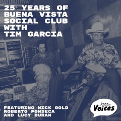 25 Years of Buena Vista Social Club with Tim Garcia and Nick Gold on Jazz FM