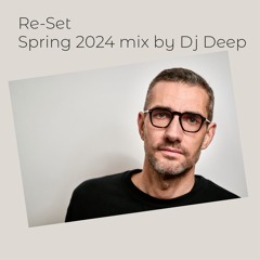 Re-Set Spring 2024 Mix by Dj Deep