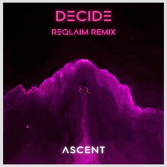 Decide (ReQlaim Remix)