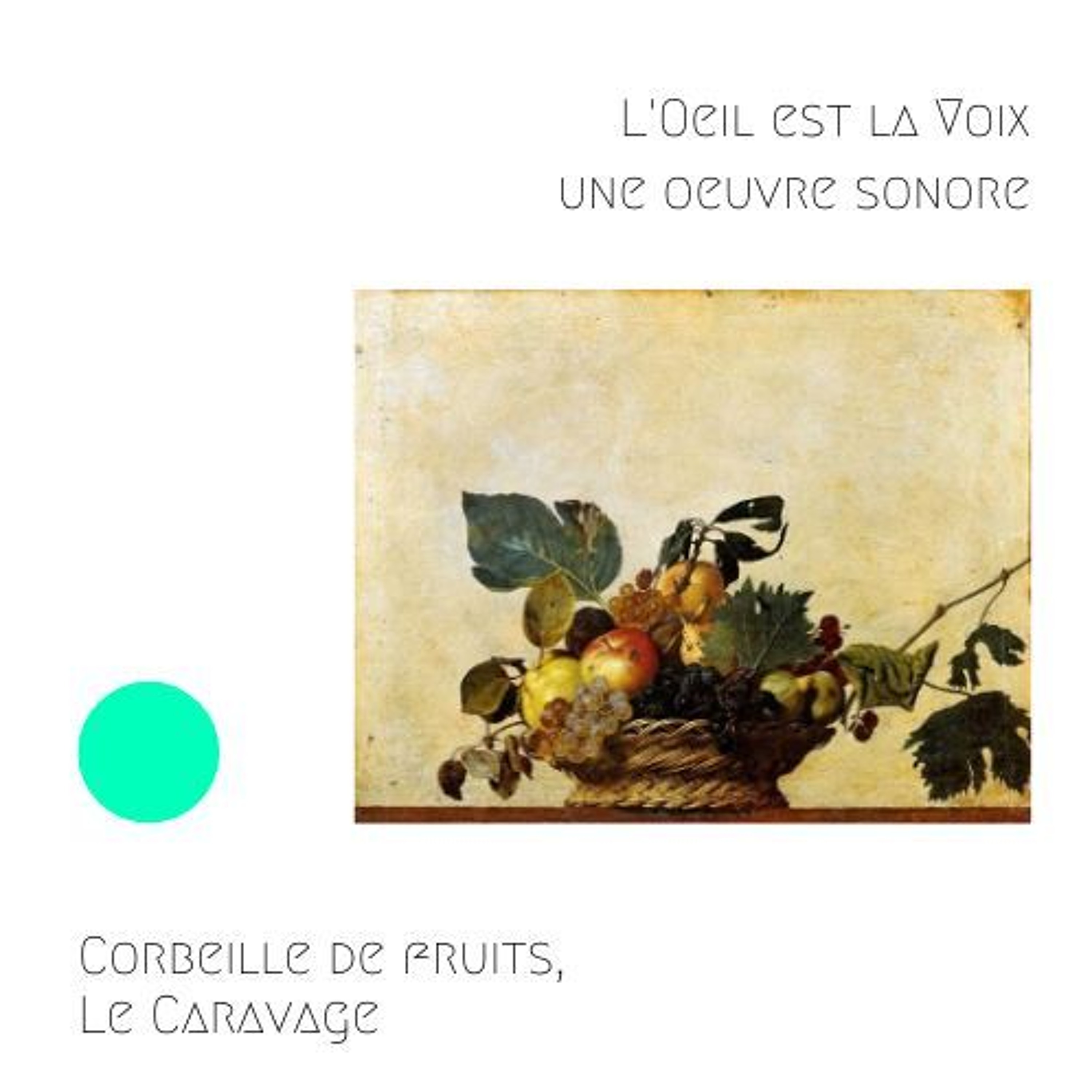 Corbeille de fruits, vers 1597-1600, Michelangelo Merisi da Caravaggio, dit Le Caravage