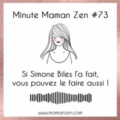 Minute Maman Zen #73 : Si Simone Biles l'a fait, vous pouvez le faire aussi