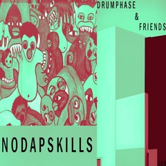 drumphase & friends 008 - Nodapskills