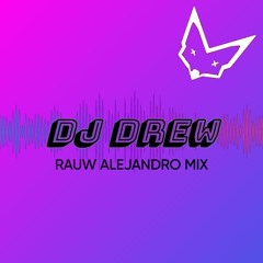 Rauw Alejandro Mix - DJ DREW (2/Catorce, Pensándote, Reloj, Enchule)