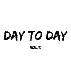 RiZLiX - Day To Day