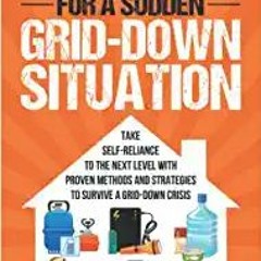 eBooks ✔️ Download Prepare Your Home for a Sudden Grid-Down Situation: Take Self-Reliance to the Nex