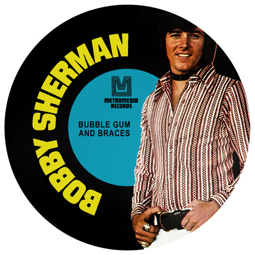 Stream Bubble Gum and Braces by Bobby Sherman Listen online for free