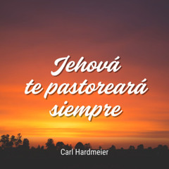 Jehová te pastoreará siempre