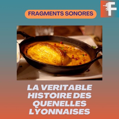 La quenelle de brochet, vitrine du patrimoine lyonnais I Fragments Sonores EP8